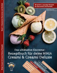 Das ultimative Eiscreme-Rezeptbuch für deine NINJA Creami & Creami Deluxe