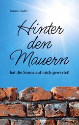 Hinter den Mauern ... hat die Sonne auf mich gewartet!