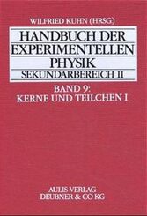 Handbuch der experimentellen Physik Sekundarbereich II: Kerne und Teilchen; Bd.9 - Tl.I
