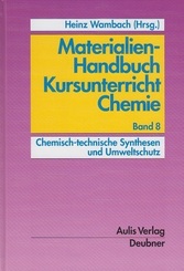 Materialien-Handbuch Kursunterricht Chemie - Band 8 - Chemisch und technische Synthesen und Umweltschutz