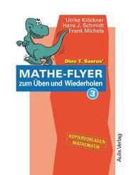 Dino T. Saurus' Mathe-Flyer zum &Uuml;ben und Wiederholen.Bd.3