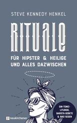 Rituale f&uuml;r Hipster & Heilige und alles dazwischen