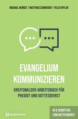 Evangelium kommunizieren - Greifswalder Arbeitsbuch f&uuml;r Predigt und Gottesdienst