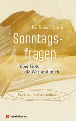 Sonntagsfragen &uuml;ber Gott, die Welt und mich