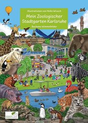 Mein Zoologischer Stadtgarten Karlsruhe - Wimmelbilderbuch f&uuml;r Kinder mit liebevollen Illusttrationen von Heiko Wrusch