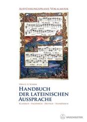 Auff&uuml;hrungspraxis Vokalmusik. Handbuch der lateinischen Aussprache