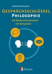 Gespr&auml;chsschl&uuml;ssel Philosophie - 30 Moderationsmodule mit Beispielen