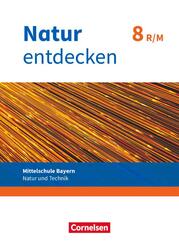 Natur entdecken - Neubearbeitung - Natur und Technik - Mittelschule Bayern 2017 - 8. Jahrgangsstufe