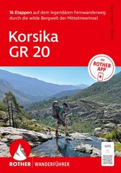 ROTHER Wanderf&uuml;hrer Korsika GR 20. 16 Etappen auf dem legend&auml;ren Fernwanderweg - mit Varianten und Gipfeln