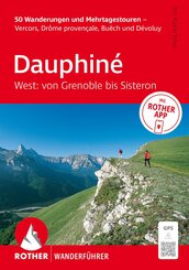 ROTHER Wanderf&uuml;hrer Dauphin&eacute; West: Von Grenoble bis Sisteron. 50 Wanderungen und Mehrtagestouren