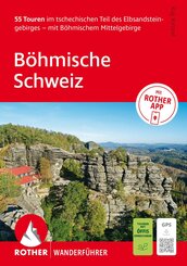 ROTHER Wanderf&uuml;hrer B&ouml;hmische Schweiz. 55 Touren im tschechischen Teil des Elbsandsteingebirges - mit B&ouml;hmischem Mittelgebirge
