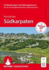 ROTHER Wanderf&uuml;hrer Rum&auml;nien: S&uuml;dkarpaten. 63 Wanderungen und Mehrtagestouren durch die Berglandschaften Siebenb&uuml;rgens