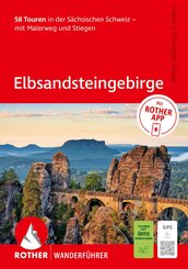 ROTHER Wanderf&uuml;hrer Elbsandsteingebirge. 58 Touren in der S&auml;chsischen Schweiz - mit Malerweg und Stiegen