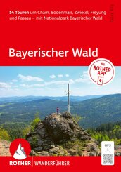 ROTHER Wanderf&uuml;hrer Bayerischer Wald. 54 Touren um Cham, Bodenmais, Zwiesel, Freyung und Passau - mit Nationalpark Bayerischer Wald