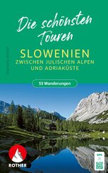 ROTHER Wanderbuch Slowenien - Die sch&ouml;nsten Touren zwischen Julischen Alpen und Adriak&uuml;ste. 53 Touren