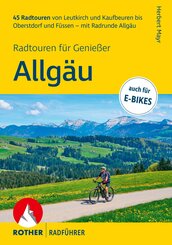 ROTHER Radf&uuml;hrer Allg&auml;u - Radtouren f&uuml;r Genie&szlig;er. 45 Radtouren von Leutkirch und Kaufbeuren bis Oberstdorf und F&uuml;ssen - mit Radrunde Allg&auml;u
