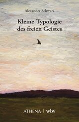 Kleine Typologie des freien Geistes
