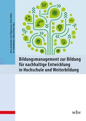Bildungsmanagement zur Bildung f&uuml;r nachhaltige Entwicklung in Hochschule und Weiterbildung