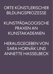 Orte k&uuml;nstlerischer Bildungsprozesse