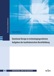 Emotional Design in technologiegest&uuml;tzten Aufgaben der kaufm&auml;nnischen Berufsbildung