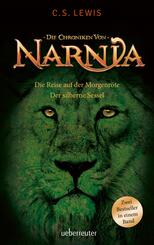 Die Reise auf der Morgenr&ouml;te / Der silberne Sessel (Die Chroniken von Narnia, Bd. 5 + 6)