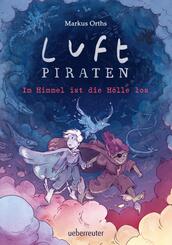 Luftpiraten - Im Himmel ist die H&ouml;lle los (Luftpiraten, Bd. 2)