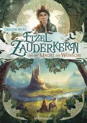 Etzel Zauderkern und die Macht der W&uuml;nsche