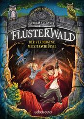 Fl&uuml;sterwald - Eine neue Bedrohung. Der verborgene Meisterschl&uuml;ssel. (Fl&uuml;sterwald, Staffel II, Bd. 1)