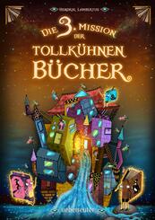 Die 3. Mission der tollk&uuml;hnen B&uuml;cher (Die Mission der tollk&uuml;hnen B&uuml;cher, Bd. 3)