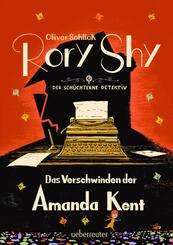 Rory Shy, der sch&uuml;chterne Detektiv - Das Verschwinden der Amanda Kent (Rory Shy, der sch&uuml;chterne Detektiv, Bd. 4)