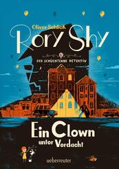 Rory Shy, der sch&uuml;chterne Detektiv - Ein Clown unter Verdacht (Rory Shy, der sch&uuml;chterne Detektiv, Bd. 5)