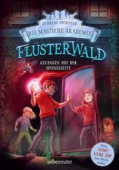 Fl&uuml;sterwald - Die magische Akademie. Gefangen auf der Spiegelseite. Fantasy-Buch ab 9 Jahren