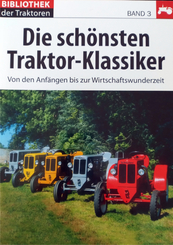 Die schönsten Traktor-Klassiker: Von den Anfängen bis zur Wirtschaftswunderzeit - Bibliothek der Traktoren Band 3