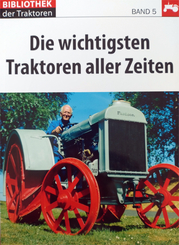 Die wichtigsten Traktoren aller Zeiten - Bibliothek der Traktoren Band 5