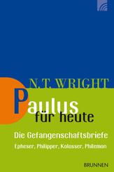 Paulus f&uuml;r heute - die Gefangenschaftsbriefe