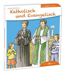 Katholisch und Evangelisch den Kindern erkl&auml;rt
