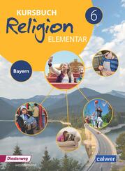 Kursbuch Religion Elementar 6 - Ausgabe 2017 f&uuml;r Bayern