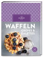 Waffeln, Cr&ecirc;pes & Galettes