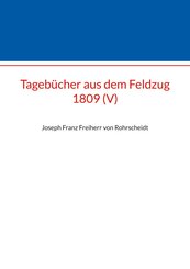 Tagebücher aus dem Feldzug 1809 (V)