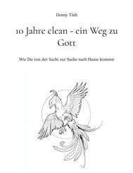 10 Jahre clean - ein Weg zu Gott