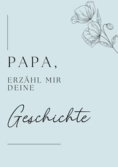 Papa, erz&auml;hl mir deine Geschichte