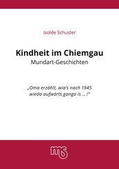 Kindheit im Chiemgau, Mundart Geschichten