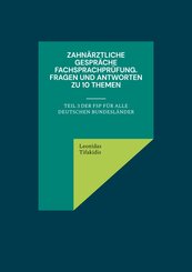 Zahn&auml;rztliche Gespr&auml;che Fachsprachpr&uuml;fung. Fragen und Antworten zu 10 Themen