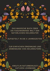 Das magische Buch &uuml;ber die faszinierende Welt der nat&uuml;rlichen Heilkr&auml;uter