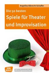 Die 50 besten Spiele f&uuml;r Theater und Improvisation