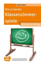 Die 50 besten Klassenzimmerspiele f&uuml;r 8- bis 12-J&auml;hrige
