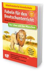 Arbeitsmaterial Grundschule. Fabeln f&uuml;r den Deutschunterricht: Der L&ouml;we und das M&auml;uschen. Eine Fabel von &Auml;sop, m. 1 Beilage