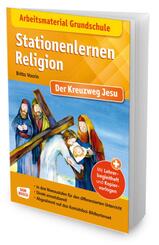 Arbeitsmaterial Grundschule. Stationenlernen Religion: Der Kreuzweg Jesu, m. 1 Beilage