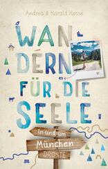 In und um M&uuml;nchen. Wandern f&uuml;r die Seele