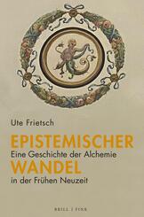 Epistemischer Wandel: Eine Geschichte der Alchemie in der Fr&uuml;hen Neuzeit